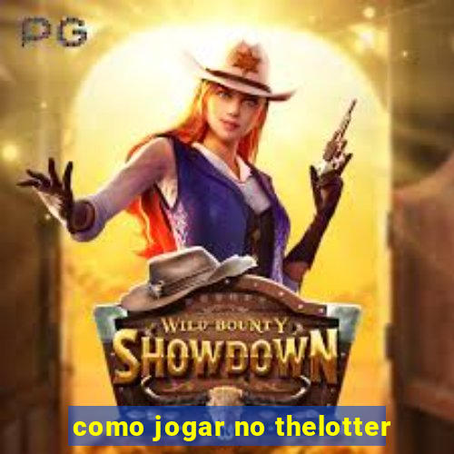 como jogar no thelotter